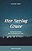 Her Saving Grace: A short story of hope in darkness