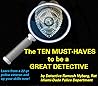 The Ten Must-Haves to be a Great Detective: A 22-year Homicide Veteran Helps You Up Your Game! For Private Investigators, Journalists, and Amateur Sleuths