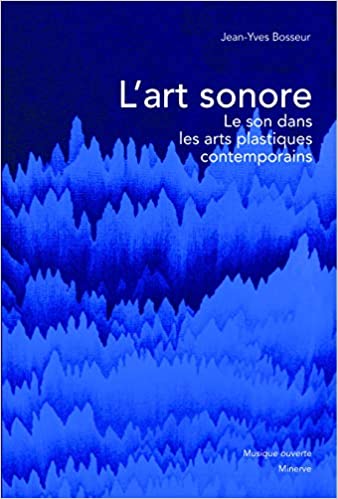 L'art sonore : Le son dans les arts plastiques contemporains