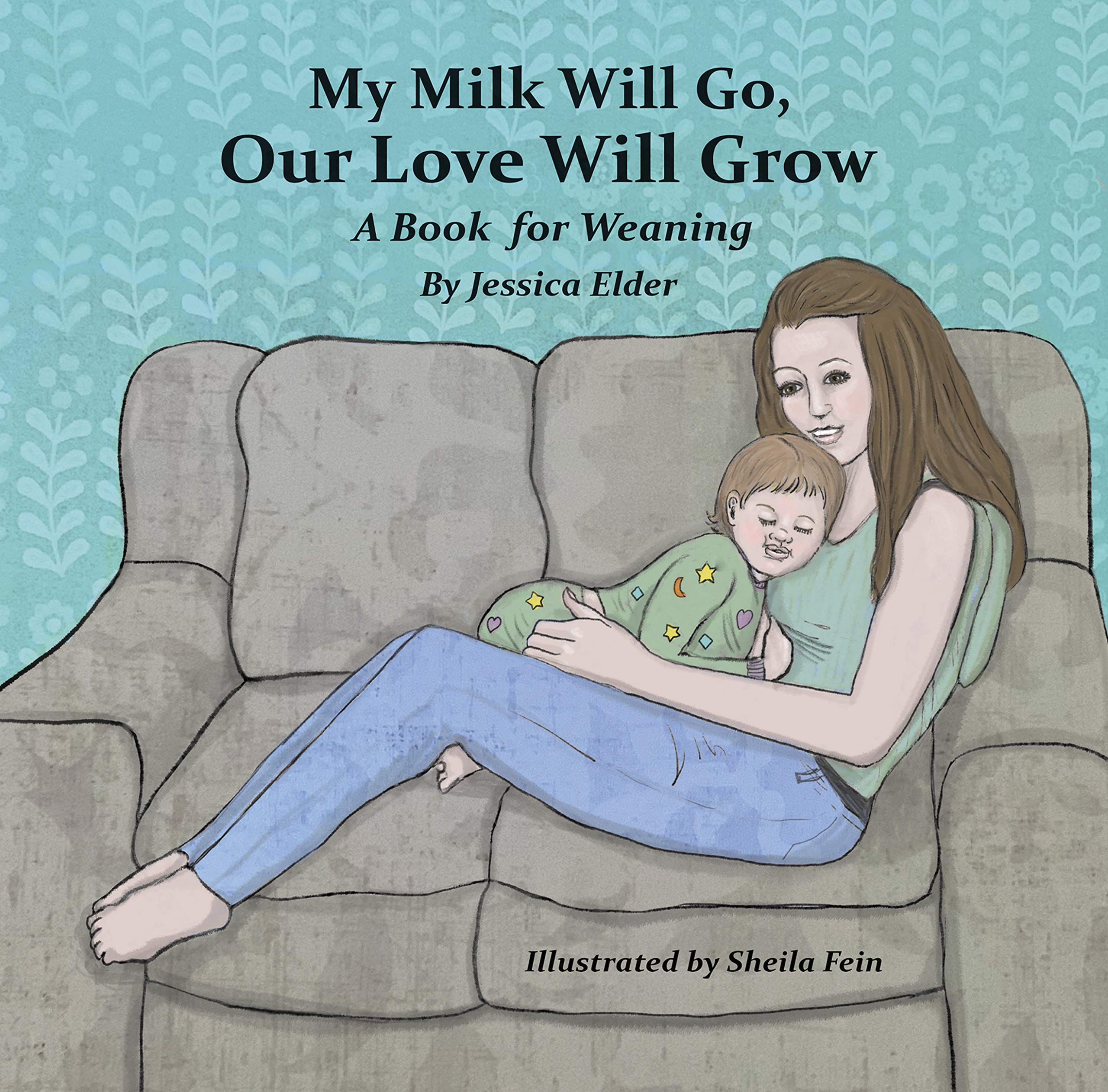 My Milk Will Go, Our Love Will Grow: A Book for Weaning (Kindle Edition)
