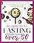 INTERMITTENT FASTING FOR WOMEN OVER 50: THE ULTIMATE GUIDE TO INTERMITTENT FASTING WITH HEALTHY ANTI-INFLAMMATORY RECIPES TO RESET YOUR METABOLISM. DETOX YOUR BODY WHILE LOSING WEIGHT
