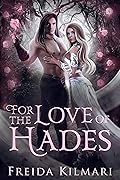 For the Love of Hades (A Hades and Persephone Retelling)