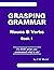 Grasping Grammar: Nouns & V...