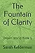The Fountain of Clarity by Sarah Kelderman