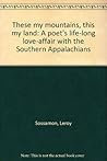 These my mountains, this my land: A poet's life-long love-affair with the Southern Appalachians