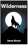 Wilderness: The Survival Trilogy Book 1