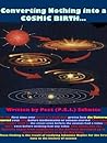 Converting Nothing into A Cosmic Birth?# 1 by Peet Schutte