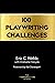 100 Playwriting Challenges