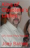 King of Obsolete's Ladies: Oh, How They Teased (King of Obsolete Series Book 3)