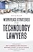 Workplace Strategies for Technology Lawyers: 36 Practical Tips on How to Communicate More Effectively, Work More Efficiently, and Give Better Advice as In-House Counsel at a Tech Company