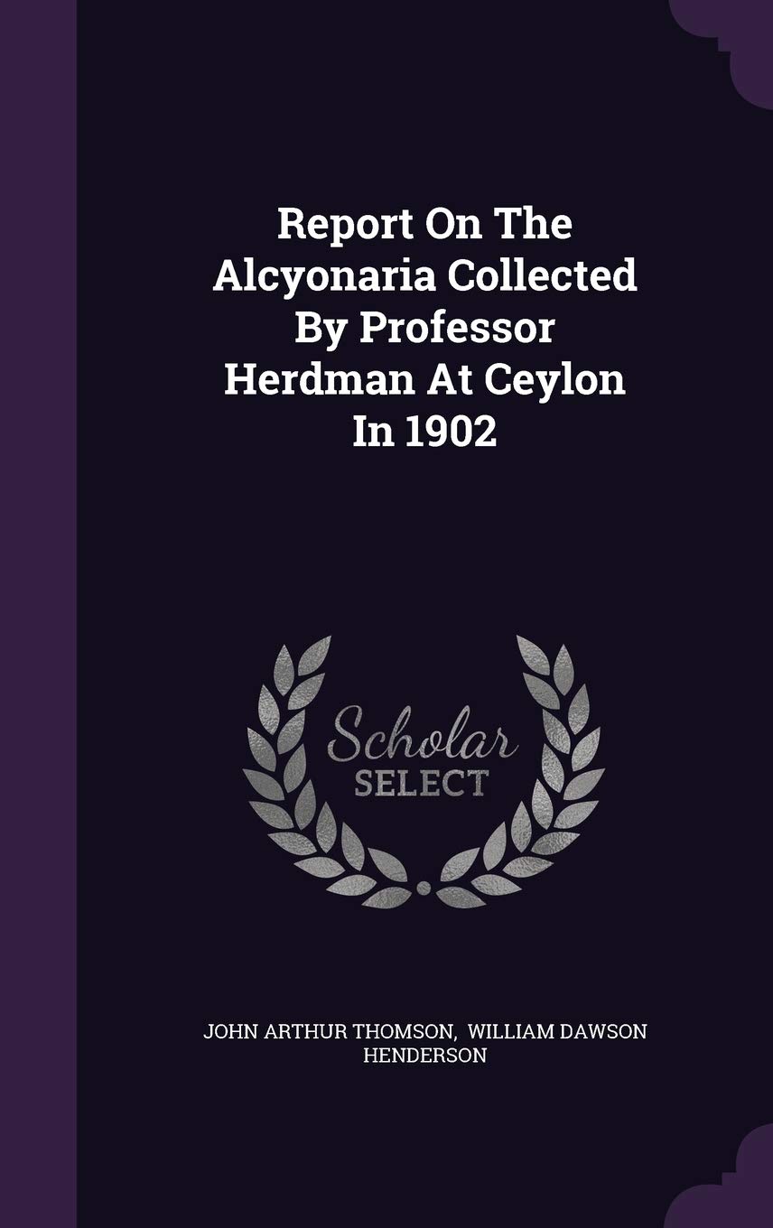 Report On The Alcyonaria Collected By Professor Herdman At Ceylon In 1902