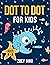 Dot to Dot for Kids: Connec...