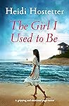 The Girl I Used to Be by Heidi Hostetter The Girl I Used to Be by Heidi Hostetter