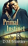 Primal Instinct by D.M. Mortier