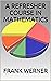 A REFRESHER COURSE IN MATHE...