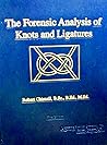 The forensic analysis of knots and ligatures by Robert Chisnall