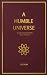 A Humble Universe: Existent...