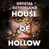 House of Hollow by Krystal Sutherland