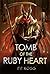 Tomb Of The Ruby Heart