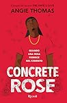 Concrete Rose by Angie Thomas