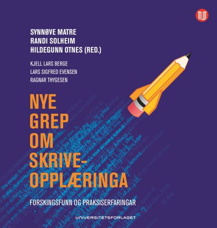 Nye grep om skriveopplæringa. Forskningsfunn og praksiserfaringar.