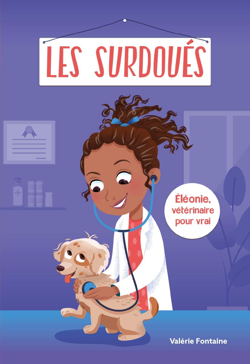 Les Surdoués: Éléonie, vétérinaire pour vrai (French Edition)