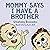 Mommy Says I Have a Brother