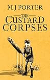 The Custard Corpses by M.J. Porter