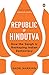 Republic of Hindutva: How the Sangh Is Reshaping Indian Democracy