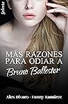 Más razones para odiar a Bruno Ballester (Bilogía Bruno Ballester #2)