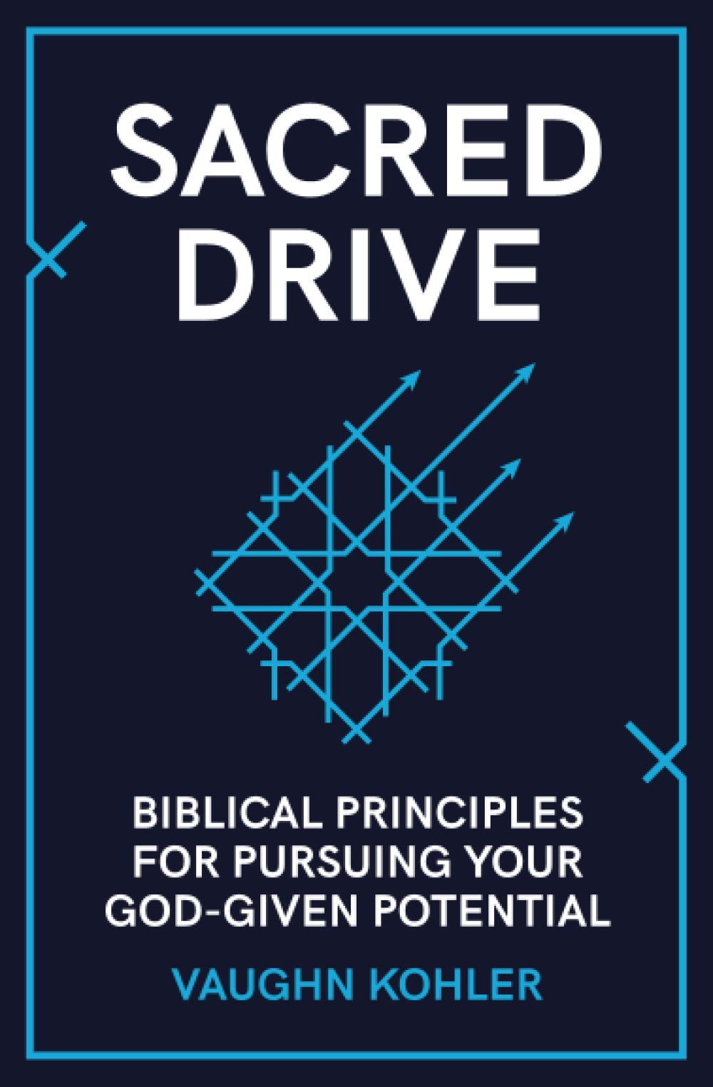 Sacred Drive: Biblical Principles for Pursuing Your God-Given Potential (Paperback)