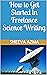 How to Get Started in Freelance Science Writing by Sheeva Azma