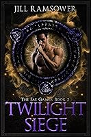 Twilight Siege (The Fae Games, #2)