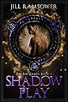 Shadow Play (The Fae Games, #1)