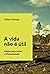 A vida não é útil: Ideias para salvar a Humanidade (Portuguese Edition)