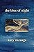 The Blue of Night by Katy Masuga