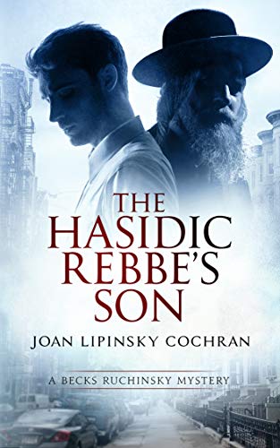The Hasidic Rebbe's Son (A Becks Ruchinsky Mystery - book 2)