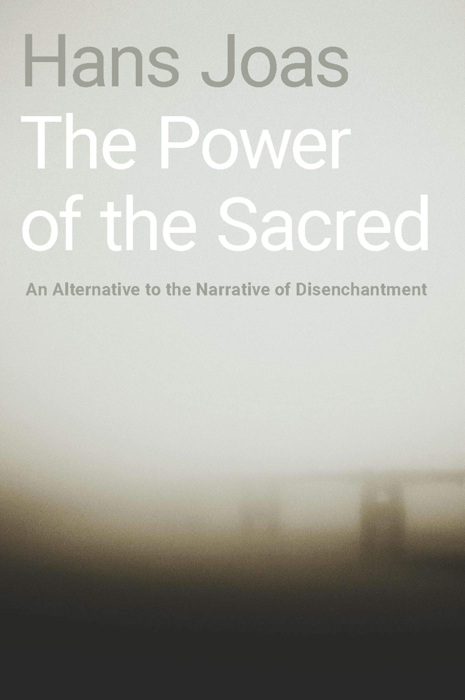 The Power of the Sacred: An Alternative to the Narrative of Disenchantment (Kindle Edition)