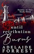 Until Retribution Burns (Beauty in Lies, #3)