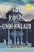 The Roses Underneath  (The Anna Klein Trilogy #1)