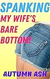 SPANKING My Wife'...