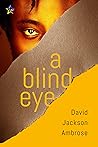 A Blind Eye by David Jackson Ambrose