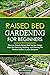Raised Bed Gardening for Be...