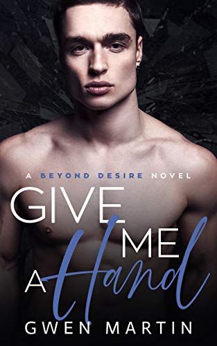 Give Me a Hand (Beyond Desire #1)