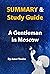 Summary and Study Guide Of A Gentleman in Moscow: By Amor Towles