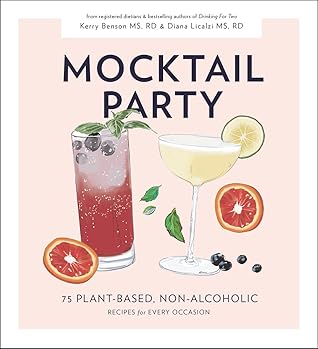 Mocktail Party: 75 Plant-Based, Non-Alcoholic Recipes for Every Occasion