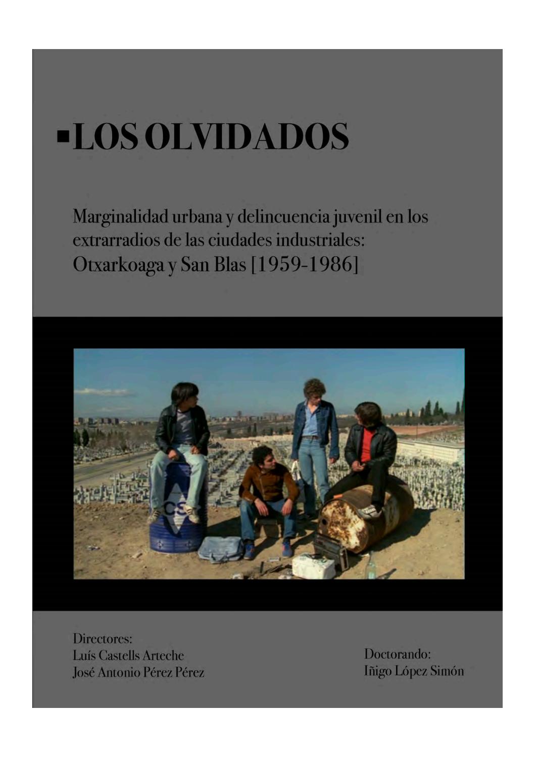 LOS OLVIDADOS Marginalidad urbana y delincuencia juvenil en los extrarradios de las ciudades industriales: Otxarkoaga y San Blas [1959-1986]