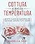 Cottura a bassa temperatura: Ricette classiche e moderne per mangiare genuino tutti i giorni (Italian Edition)