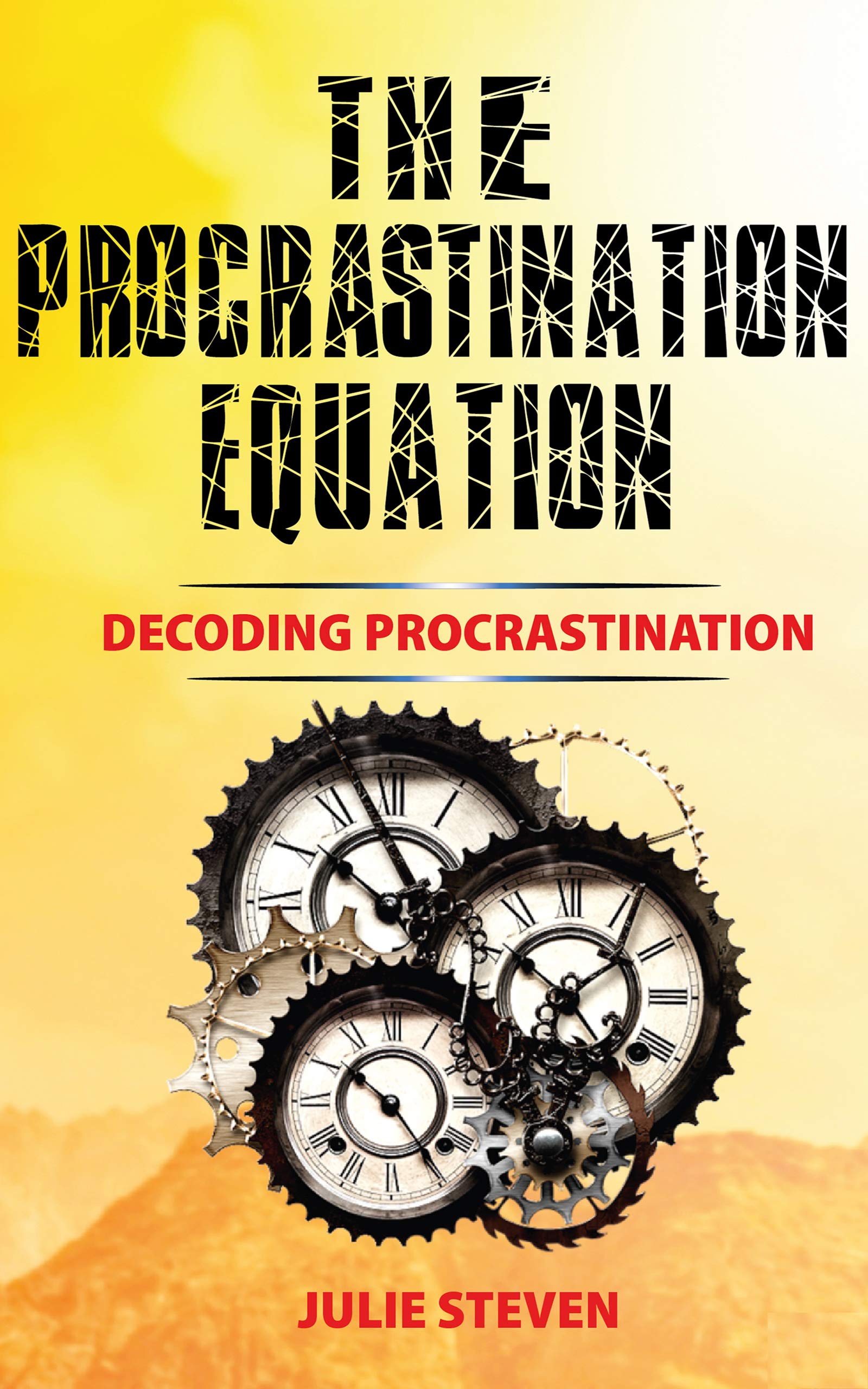 THE PROCRASTINATION EQUATION: Decoding Procrastination (Kindle Edition)
