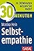 30 Minuten Selbstempathie